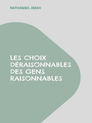 cover image of Les choix déraisonnables des gens raisonnables